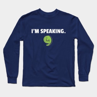 I'm Speaking - Kamala Harris Long Sleeve T-Shirt